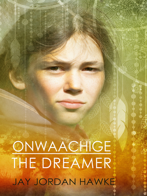 Title details for Onwaachige the Dreamer by Jay Jordan Hawke - Available